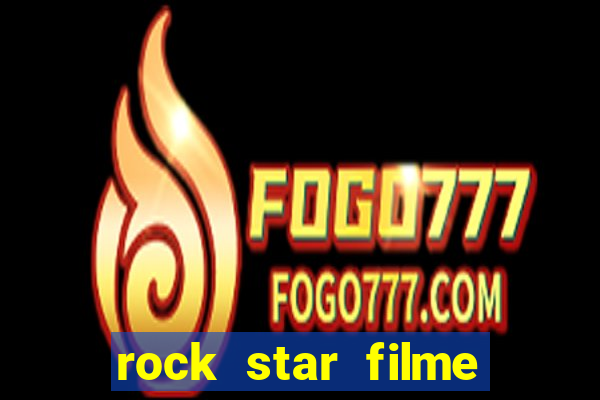 rock star filme completo dublado online